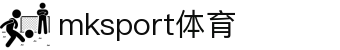 MK(体育科技有限公司)体育·官方网站